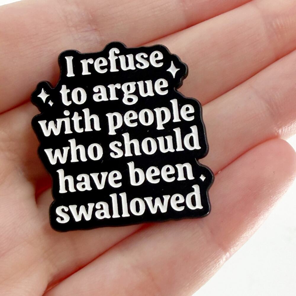 I Refuse to Argue Enamel Pin Funny Sarcastic Introvert Quote Black White
